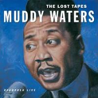 Muddy Waters - Lost Tapes