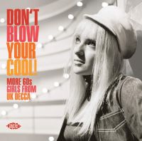 VA: - Don't Blow Your Cool! - More 60's Girls From UK Decca