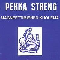 Pekka Streng & Tasavallan Presidentti - Magneettimiehen kuolema