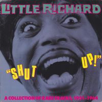 Little Richard - Shut Up! - A Collection Of Rare Tracks 1951-1964