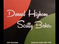 Darrel Higham / Scotty Baker - Bop Machine / Since My Baby Met You