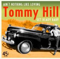 Tommy Hill - Ain't Nothing Like Loving / Get Ready Baby