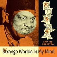 Sun Ra And His Arkestra - Strange Worlds In My Mind