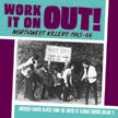 VA: - Work It On Out! Northwest Killers Vol. 3 1965-66