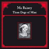 Ma Rainey - Those Dogs Of Mine