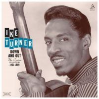 Ike Turner - Down And Out - The Turner Recordings 1951-1959