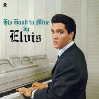 Elvis Presley - His Hand In Mine By Elvis