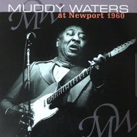 Muddy Waters - At Newport 1960