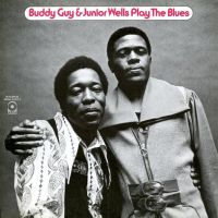 Buddy Guy & Junior Wells - Play The Blues