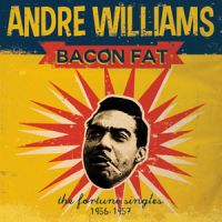 Andre Williams - Bacon Fat - The Fortune Singles 1956-1957