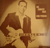 Carl Perkins - Mr. Country Rock