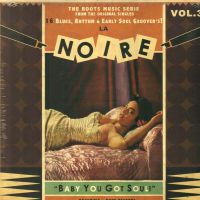VA: - La Noire Vol. 3 - Baby You Got Soul