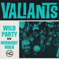 Valiants - Wild Party / Midnight Walk