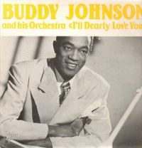 Buddy Johnson And His Orchestra - I'll Dearly Love You