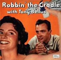 Tony Bellus ‎ - Robbin' The Cradle
