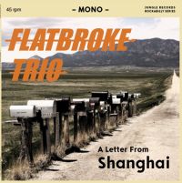 Flatbroke Trio - A Letter From Shanghai
