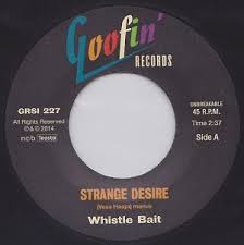 Whistle Bait - Strange Desire / You Don't Care