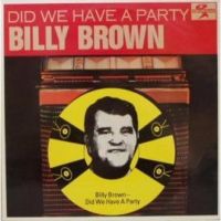 Billy Brown - Did We Have A Party
