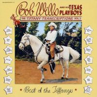 Bob Wills And His Texas Playboys - Tiffany Trasncriptions Vol. 2 - Best Of The Tiffanys