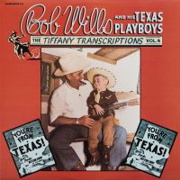 Bob Wills And His Texas Playboys - Tiffany Trasncriptions Vol. 4 - You're From Texas