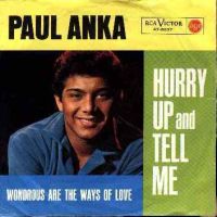 Paul Anka - Hurry Up And Tell Me / Wondrous Are The Ways Of Love