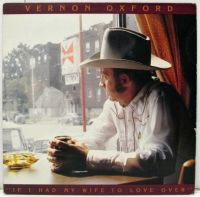 Vernon Oxford - If I Had My Wife To Love Over