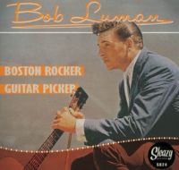 Bob Luman - Boston Rocker / Guitar Picker
