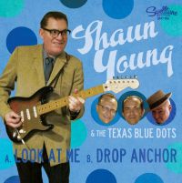 Shaun Young & The Texas Blue Dots - Look At Me / Drop Anchor