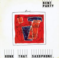 Rent Party - Honk That Saxophone LP